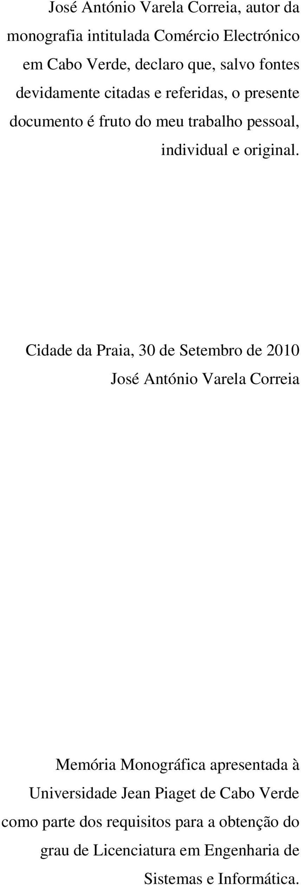 Cidade da Praia, 30 de Setembro de 2010 José António Varela Correia Memória Monográfica apresentada à Universidade Jean