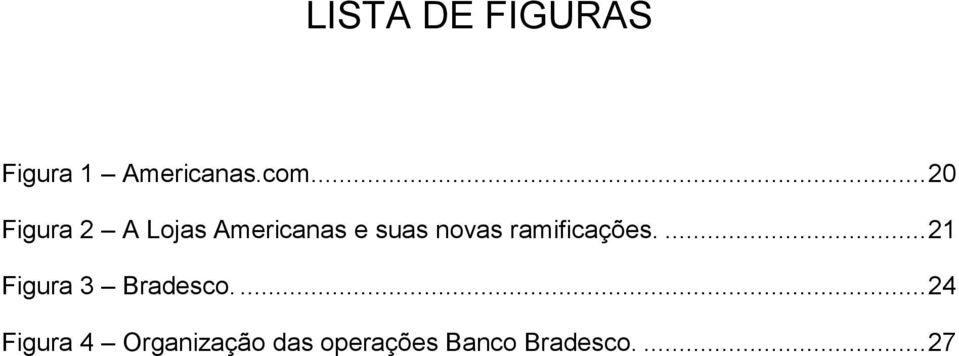 ramificações.... 21 Figura 3 Bradesco.