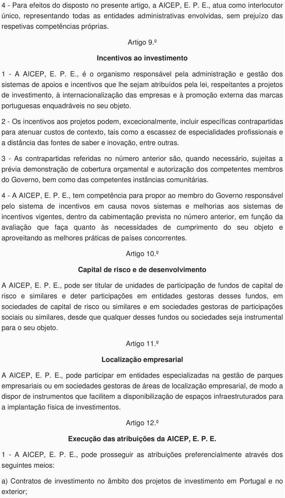 º Incentivos ao investimento 1 - A AICEP, E.