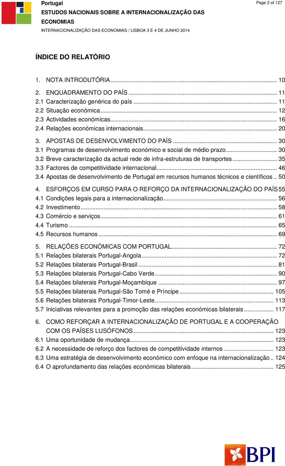 .. 30 3.2 Breve caracterização da actual rede de infra-estruturas de transportes... 35 3.3 Factores de competitividade internacional... 46 3.