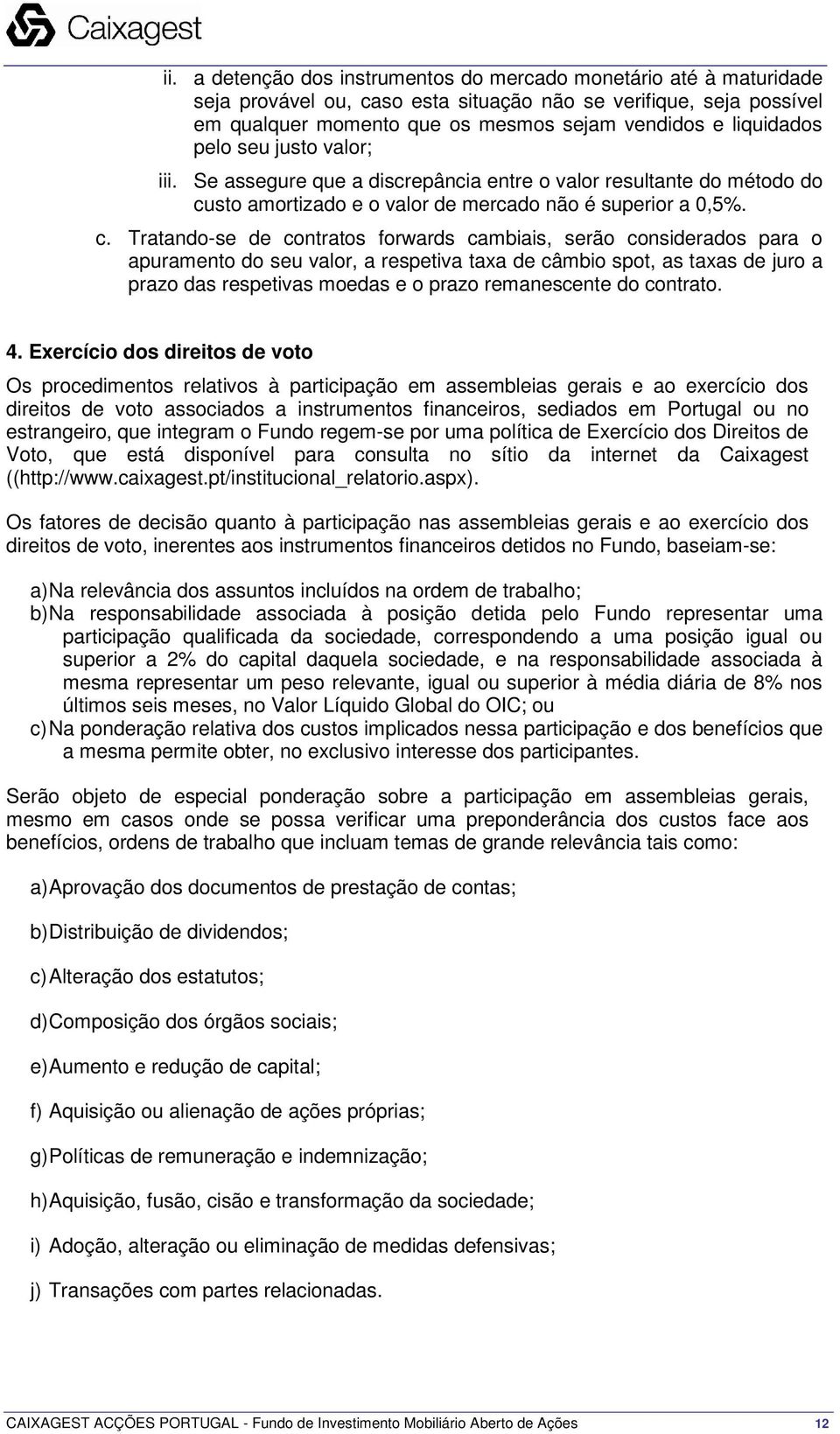 sto amortizado e o valor de mercado não é superior a 0,5%. c.