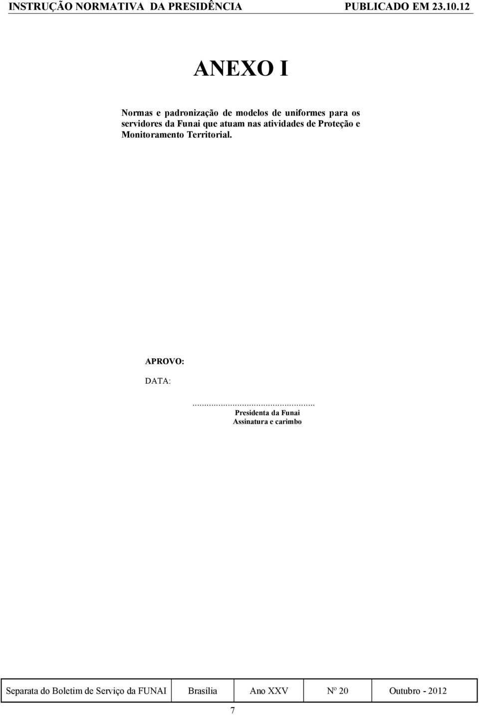 atividades de Proteção e Monitoramento Territorial.