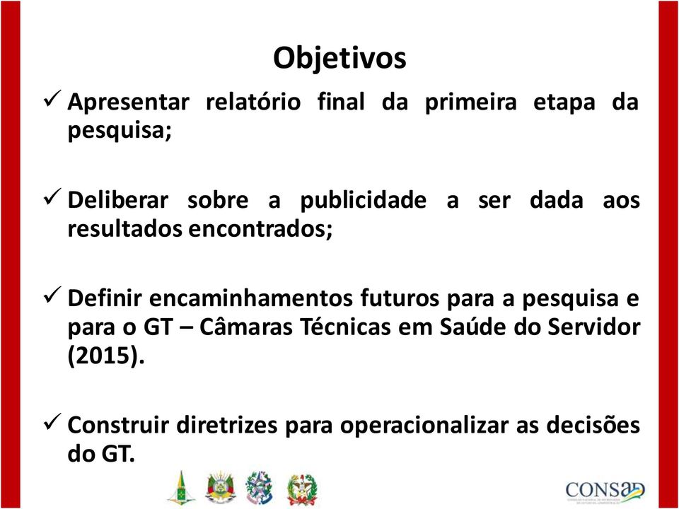 Definir encaminhamentos futuros para a pesquisa e para o GT Câmaras