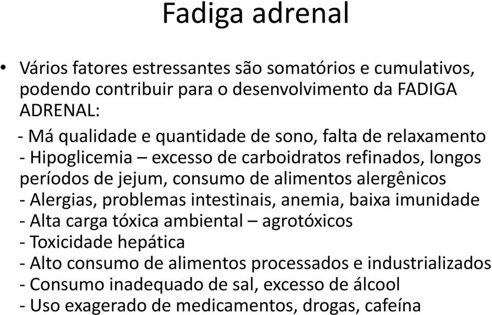 alimentos alergênicos - Alergias, problemas intestinais, anemia, baixa imunidade - Alta carga tóxica ambiental agrotóxicos - Toxicidade hepática