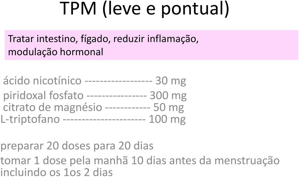 citrato de magnésio ------------ 50 mg L-triptofano ---------------------- 100 mg