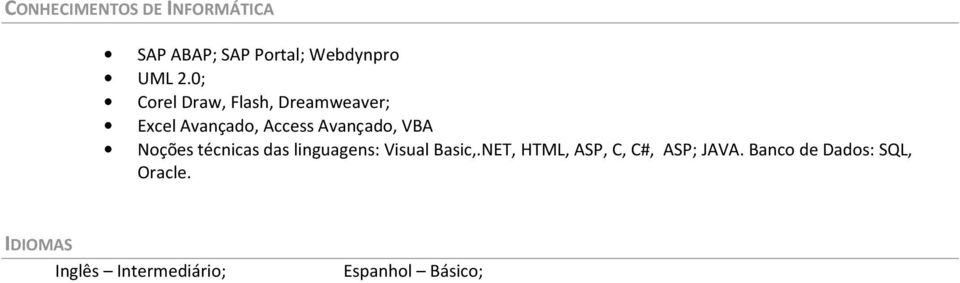 Noções técnicas das linguagens: Visual Basic,.