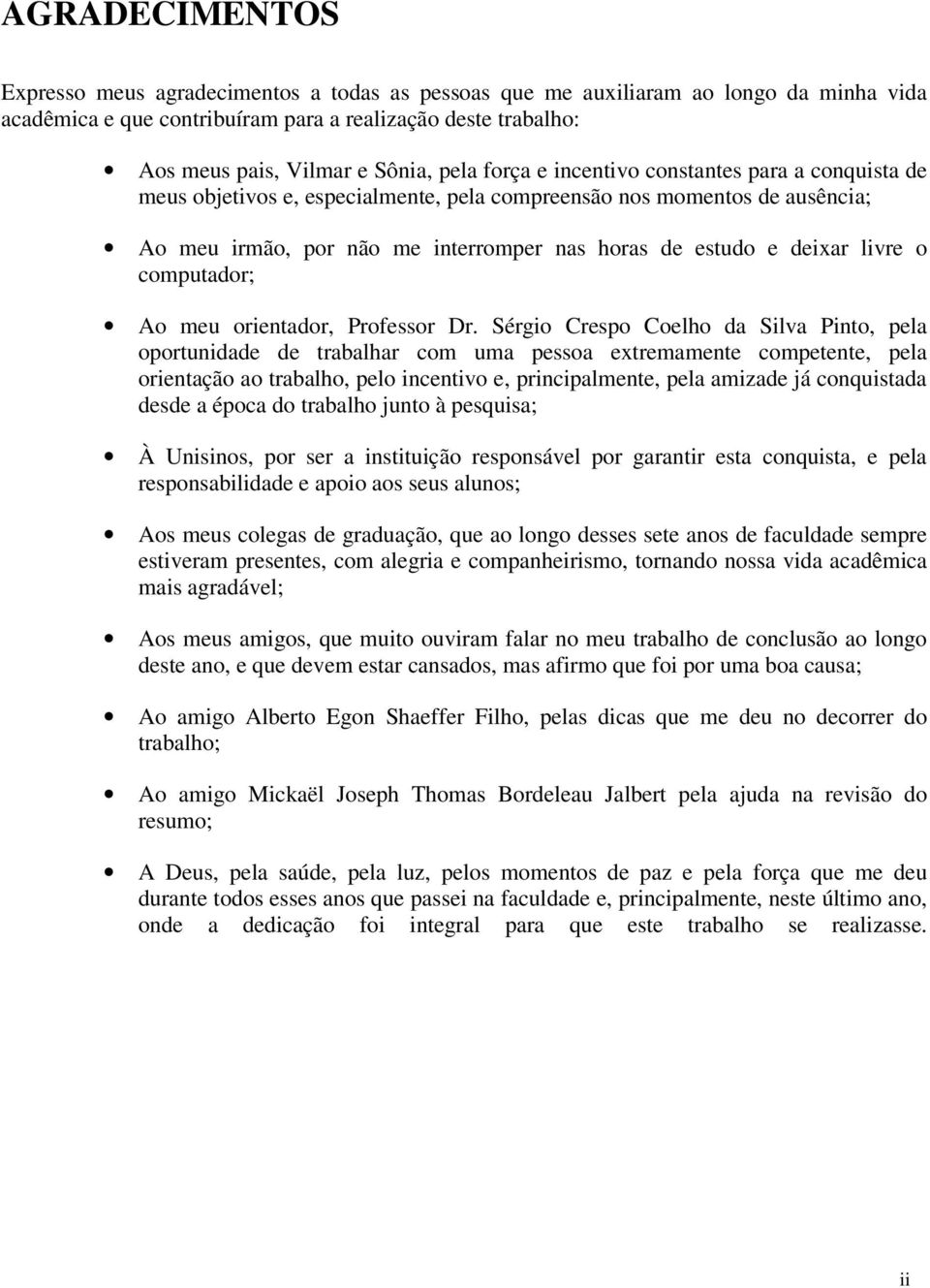 livre o computador; Ao meu orientador, Professor Dr.