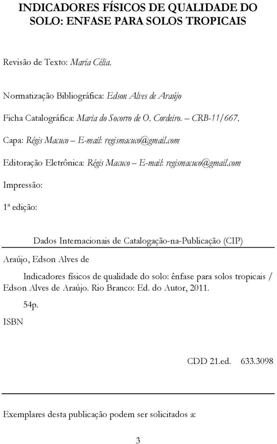 com Editoração Eletrônica: Régis Macuco E-mail: regismacuco@gmail.