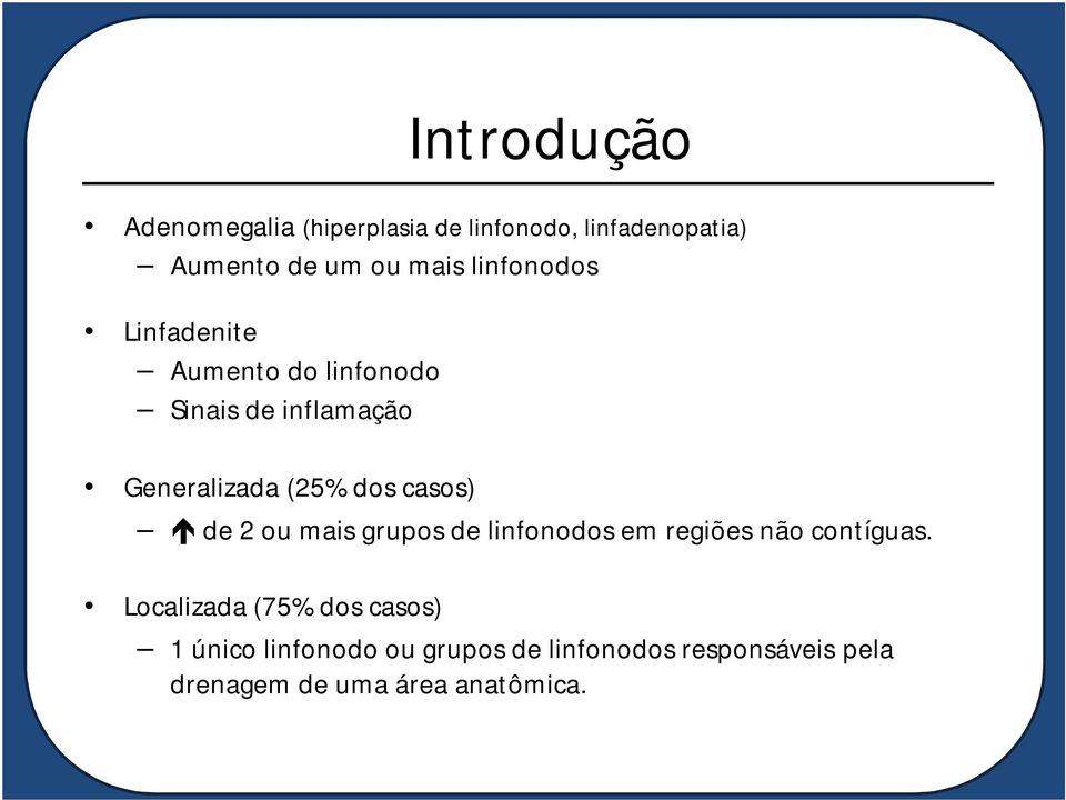 casos) de 2 ou mais grupos de linfonodos em regiões não contíguas.