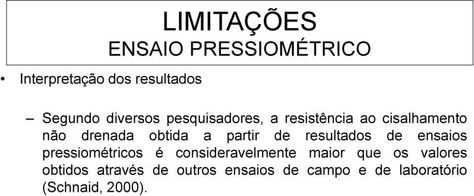 partir de resultados de ensaios pressiométricos é consideravelmente maior que