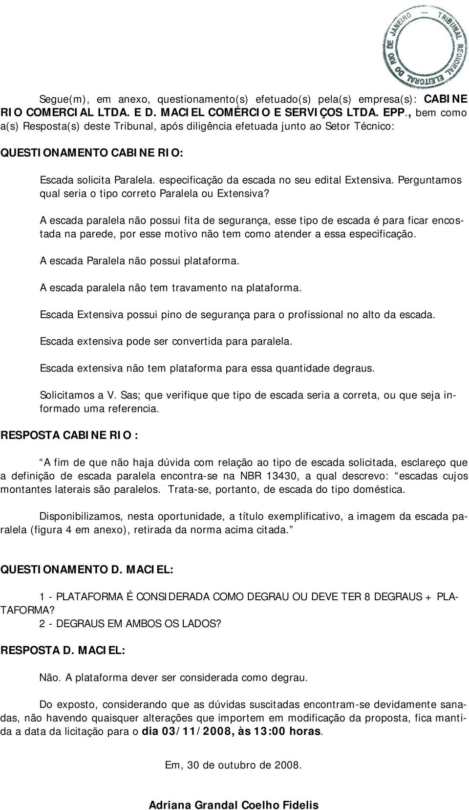 Perguntamos qual seria o tipo correto Paralela ou Extensiva?