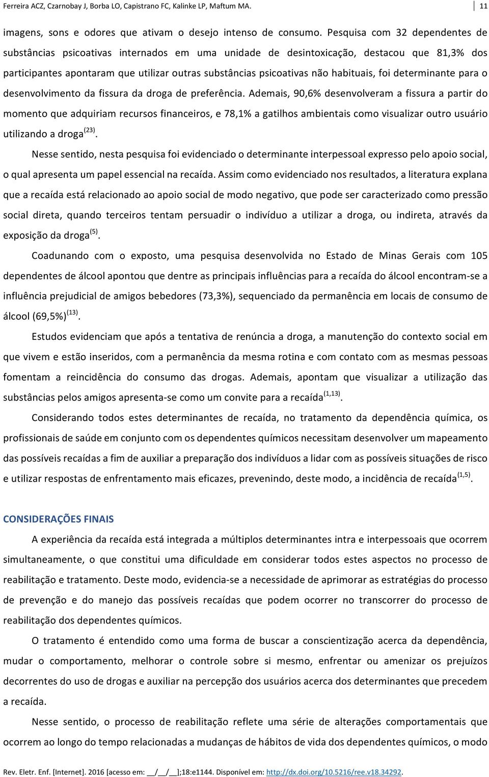 habituais, foi determinante para o desenvolvimento da fissura da droga de preferência.