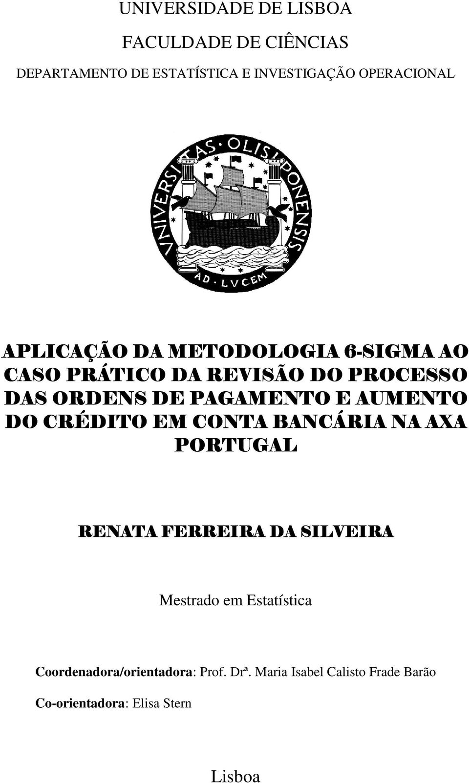 AUMENTO DO CRÉDITO EM CONTA BANCÁRIA NA AXA PORTUGAL RENATA FERREIRA DA SILVEIRA Mestrado em