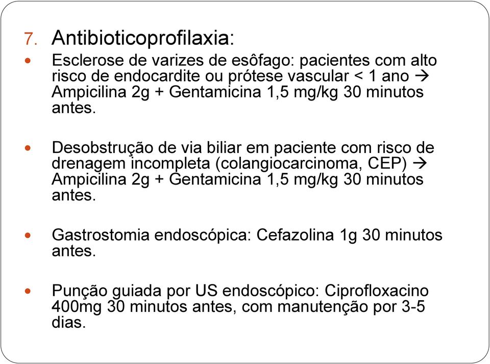 Desobstrução de via biliar em paciente com risco de drenagem incompleta (colangiocarcinoma, CEP) Ampicilina 2g +