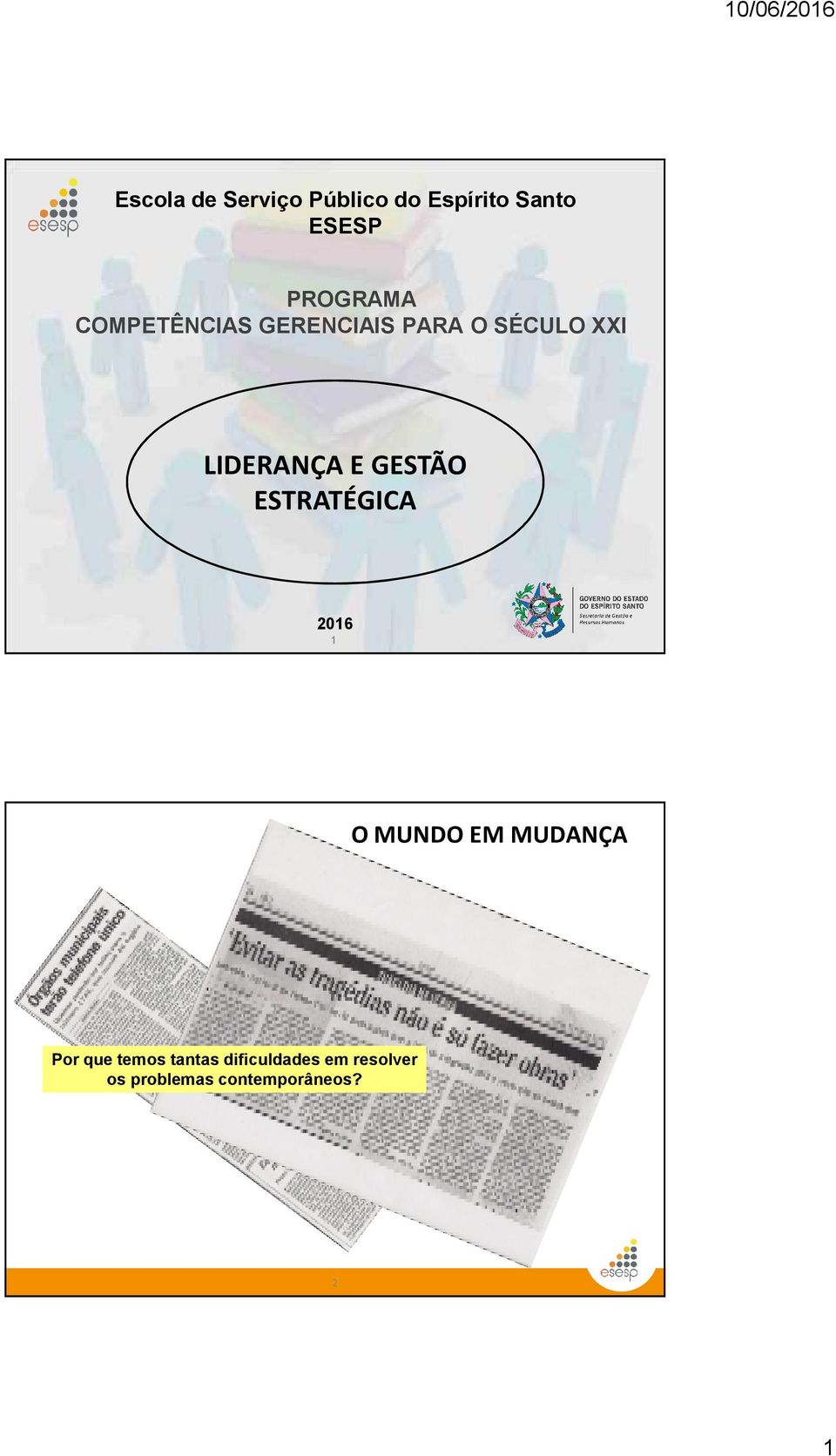 GESTÃO ESTRATÉGICA 2016 11 O MUNDO EM MUDANÇA Por que temos