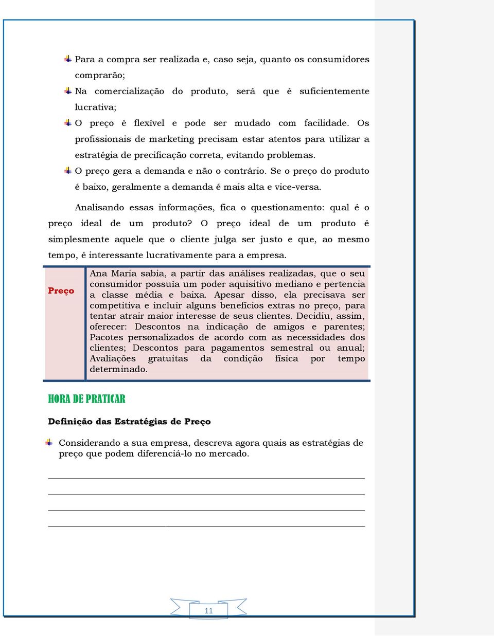 Se o preço do produto é baixo, geralmente a demanda é mais alta e vice-versa. Analisando essas informações, fica o questionamento: qual é o preço ideal de um produto?