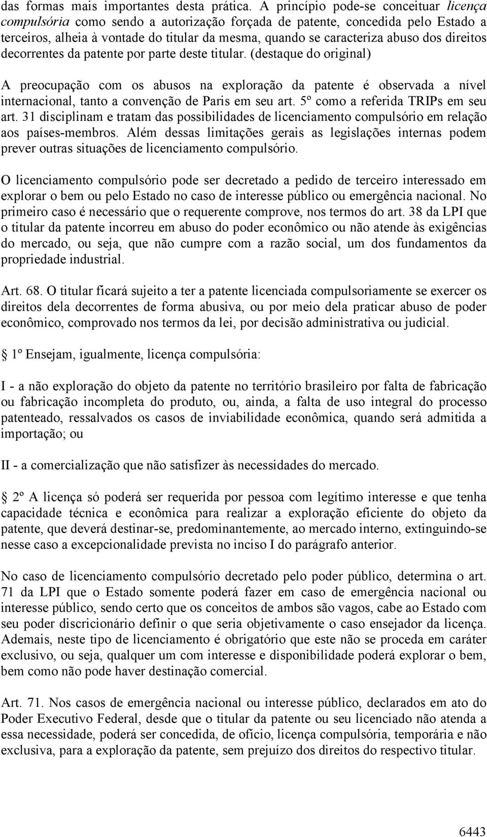 dos direitos decorrentes da patente por parte deste titular.