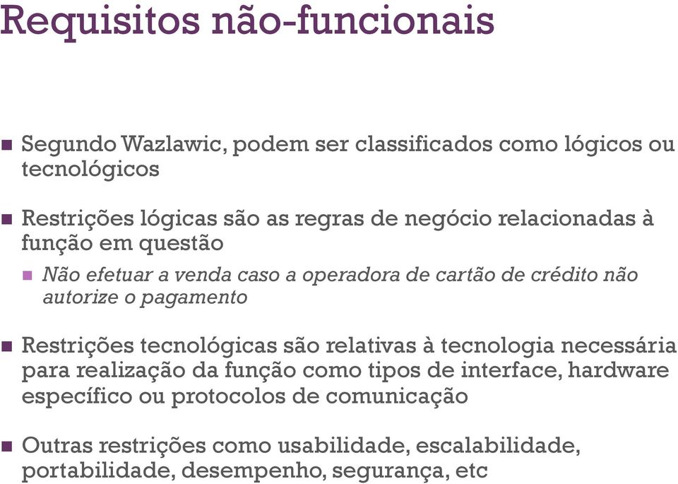 pagamento n Restrições tecnológicas são relativas à tecnologia necessária para realização da função como tipos de interface,