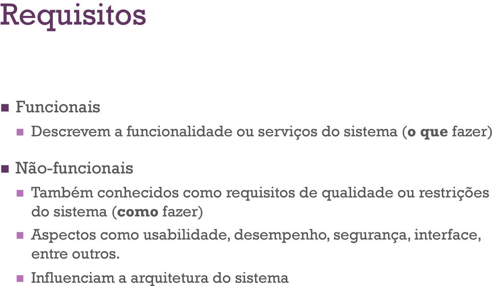 qualidade ou restrições do sistema (como fazer) n Aspectos como usabilidade,