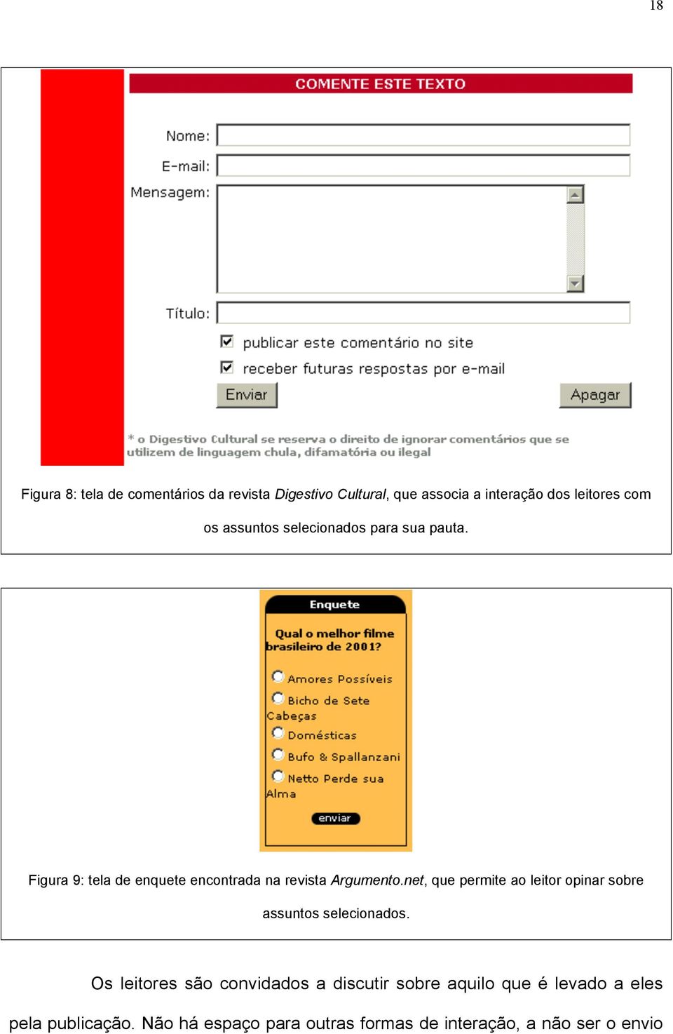 net, que permite ao leitor opinar sobre assuntos selecionados.