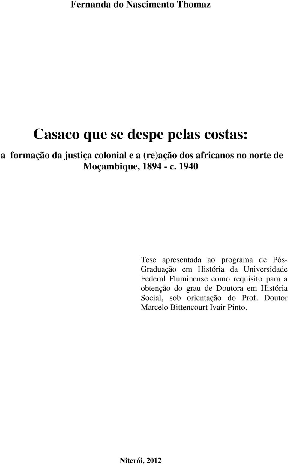 1940 Tese apresentada ao programa de Pós- Graduação em História da Universidade Federal Fluminense