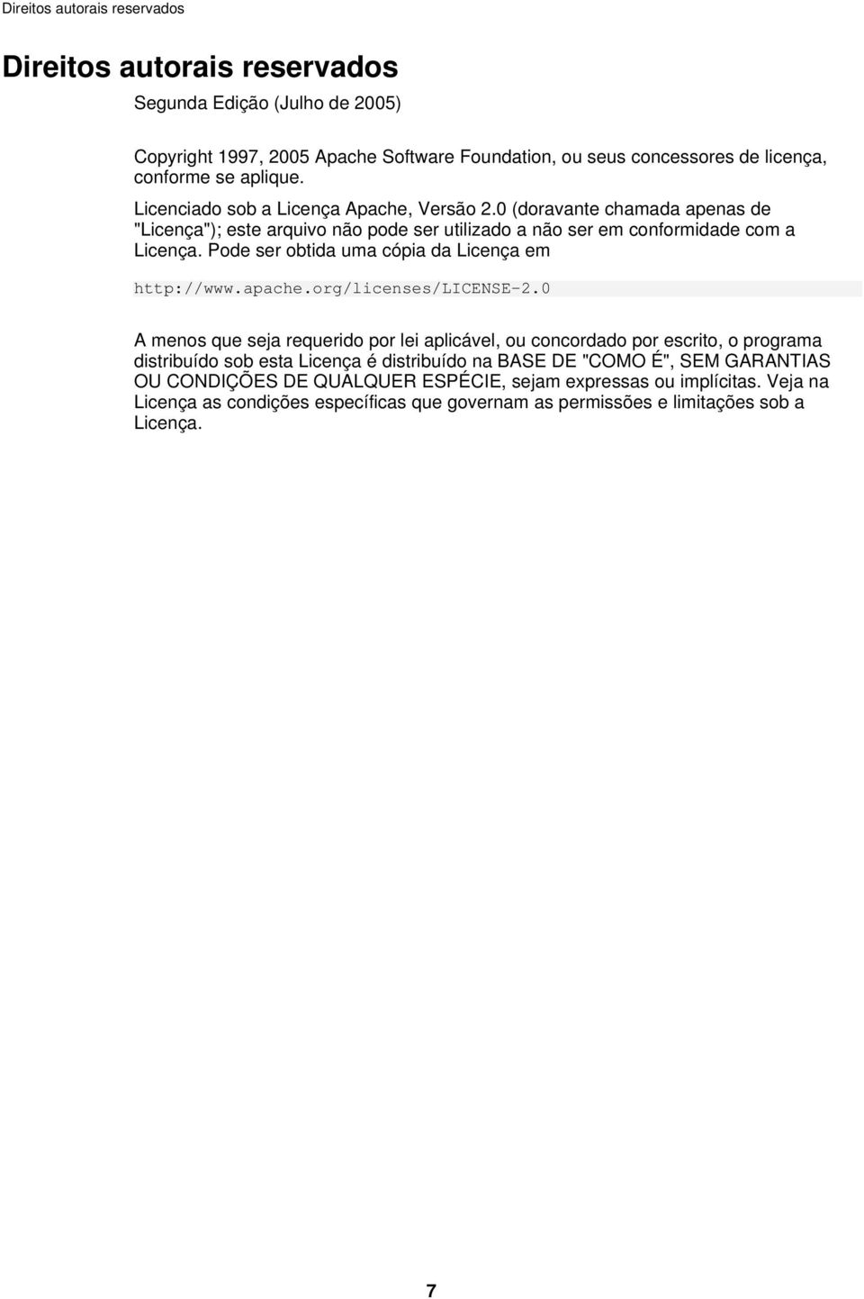 Pode ser obtida uma cópia da Licença em http://www.apache.org/licenses/license-2.