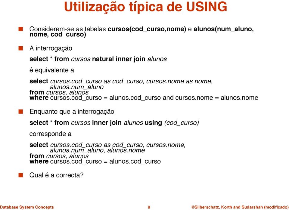 num_aluno from cursos, alunos where cursos.cod_curso = alunos.cod_curso and cursos.nome = alunos.