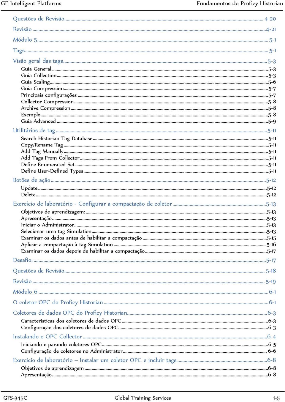 .. 5-11 Search Historian Tag Database... 5-11 Copy/Rename Tag... 5-11 Add Tag Manually... 5-11 Add Tags From Collector... 5-11 Define Enumerated Set... 5-11 Define User-Defined Types.