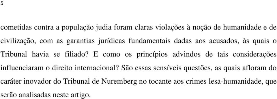 E como os princípios advindos de tais considerações influenciaram o direito internacional?