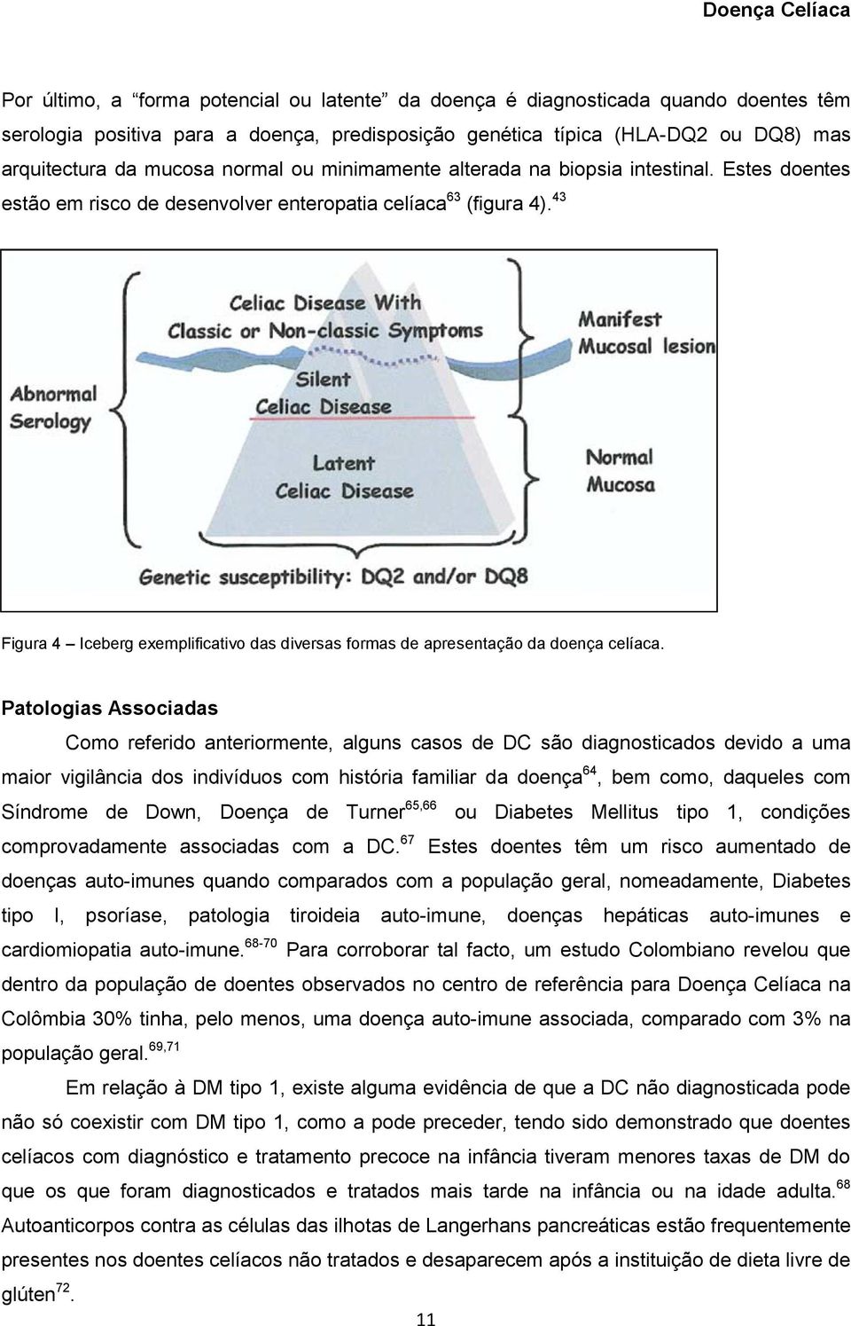 43 Figura 4 Iceberg exemplificativo das diversas formas de apresentação da doença celíaca.