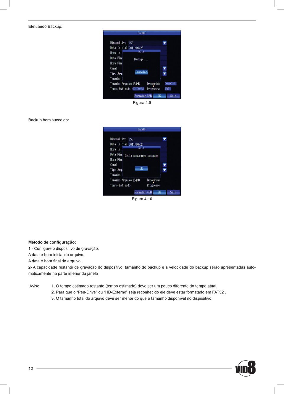 2- A capacidade restante de gravação do dispositivo, tamanho do backup e a velocidade do backup serão apresentadas automaticamente na parte inferior da