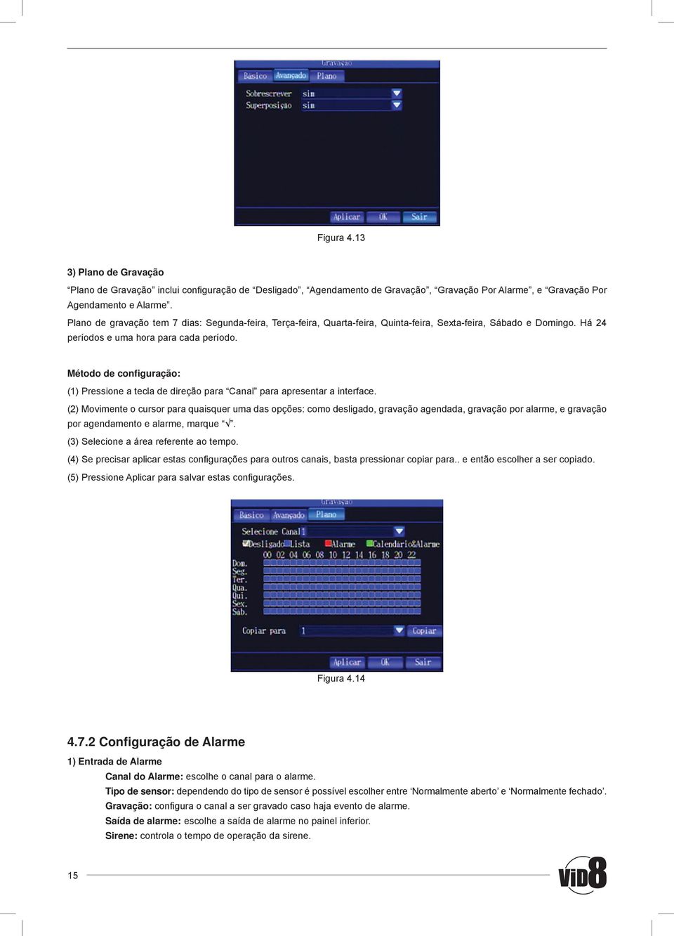 Método de configuração: (1) Pressione a tecla de direção para Canal para apresentar a interface.