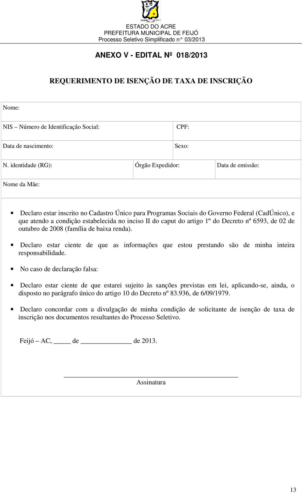 inciso II do caput do artigo 1º do Decreto nº 6593, de 02 de outubro de 2008 (família de baixa renda).