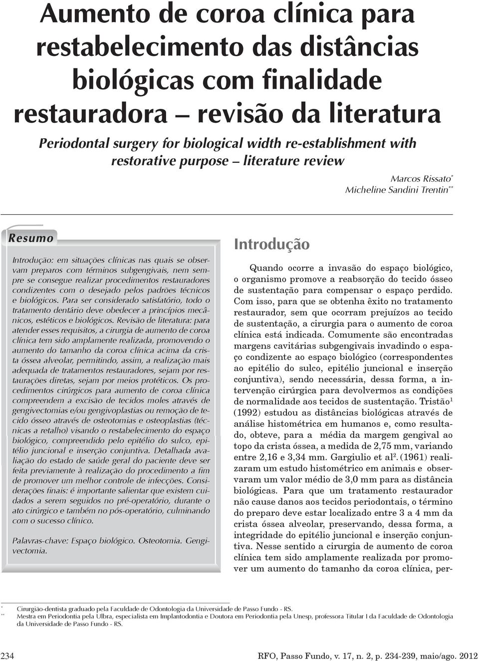 procedimentos restauradores condizentes com o desejado pelos padrões técnicos e biológicos.