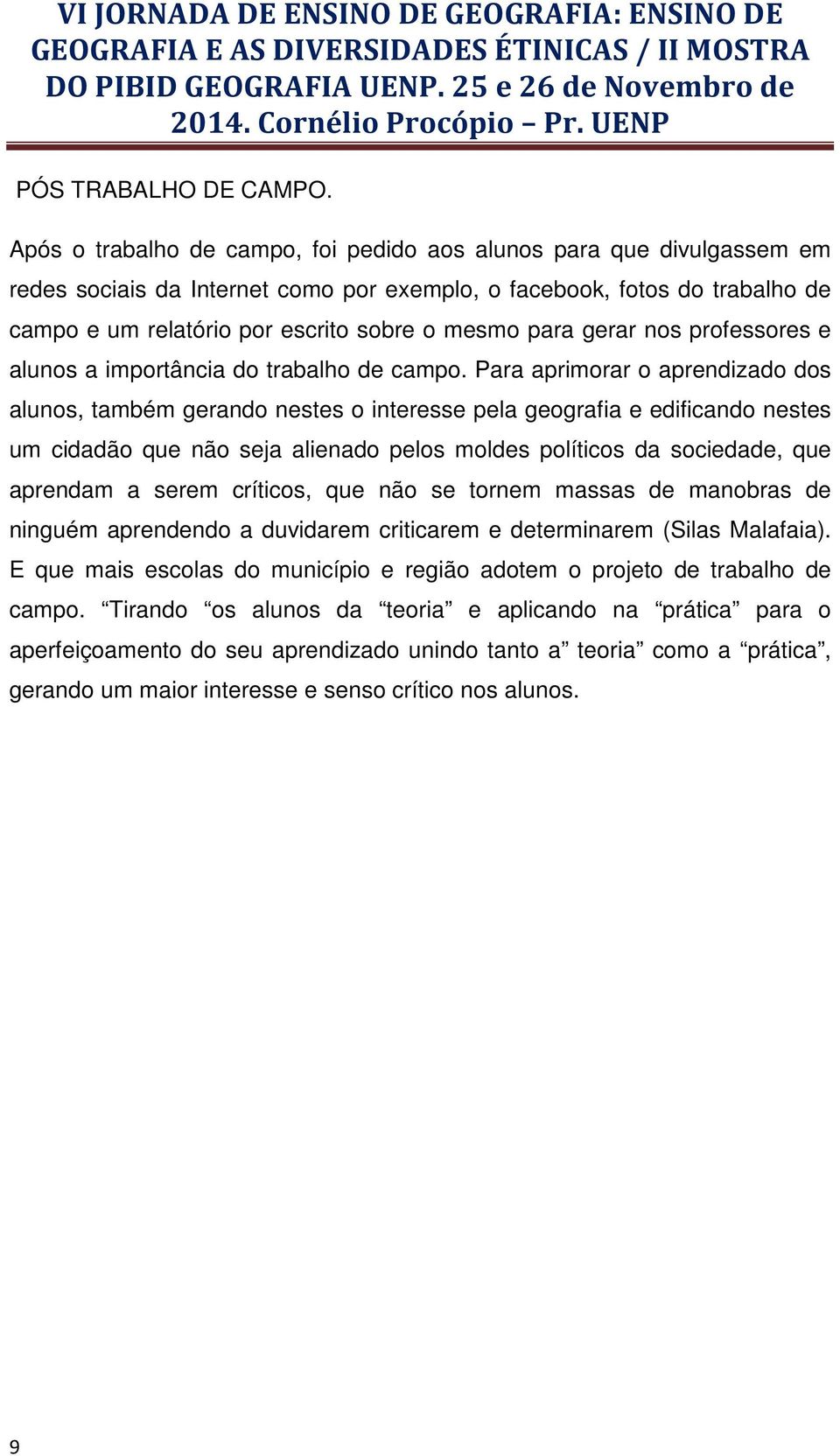 para gerar nos professores e alunos a importância do trabalho de campo.