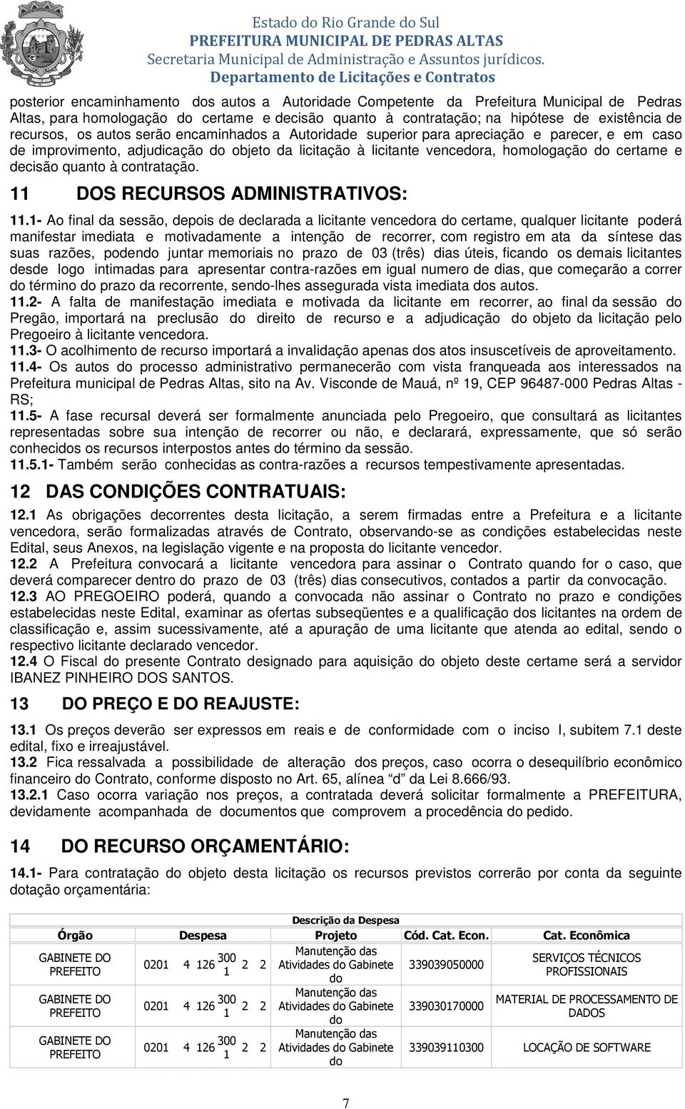 quanto à contratação. 11 DOS RECURSOS ADMINISTRATIVOS: 11.