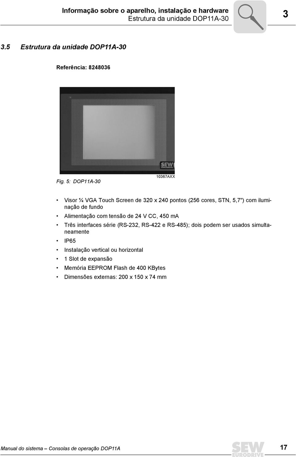 5: DOP11A-3 1367AXX Visor ¼ VGA Touch Screen de 32 x 24 pontos (256 cores, STN, 5,7") com iluminação de fundo Alimentação com tensão de