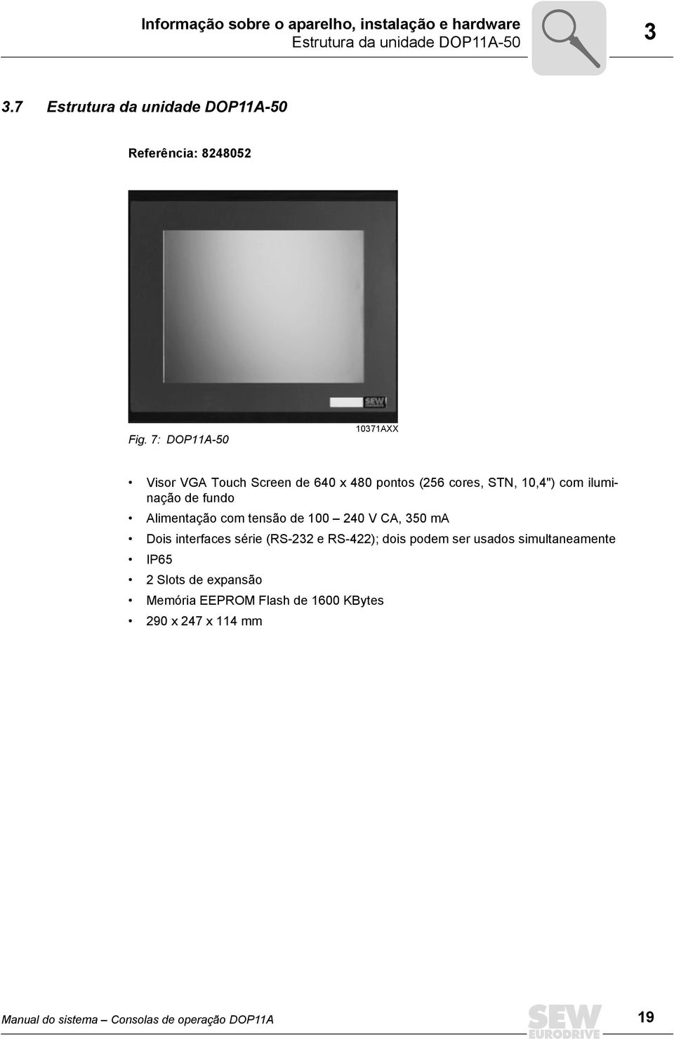 7: DOP11A-5 1371AXX Visor VGA Touch Screen de 64 x 48 pontos (256 cores, STN, 1,4") com iluminação de fundo Alimentação com
