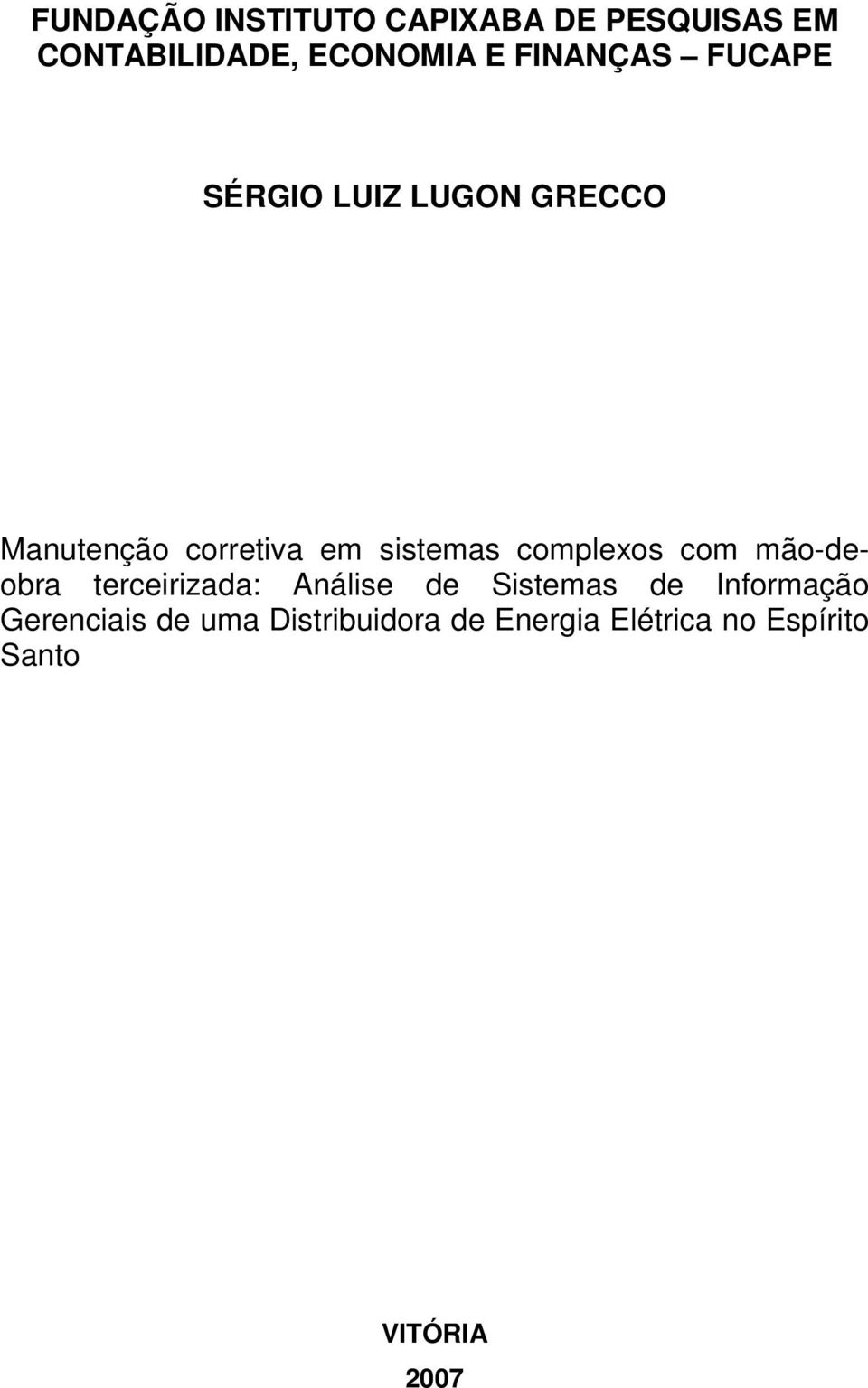 complexos com mão-deobra terceirizada: Análise de Sistemas de Informação