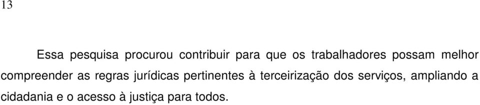 jurídicas pertinentes à terceirização dos serviços,