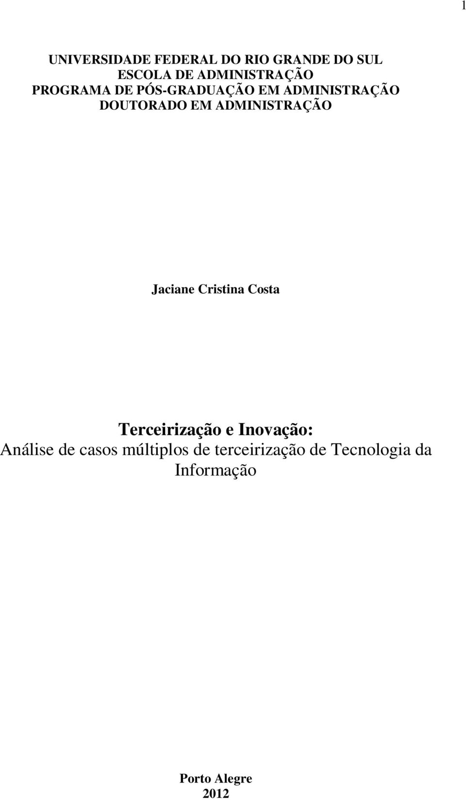 ADMINISTRAÇÃO Jaciane Cristina Costa Terceirização e Inovação: