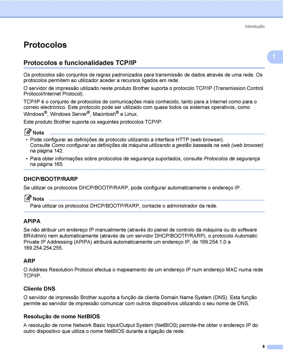 O servidor de impressão utilizado neste produto Brother suporta o protocolo TCP/IP (Transmission Control Protocol/Internet Protocol).