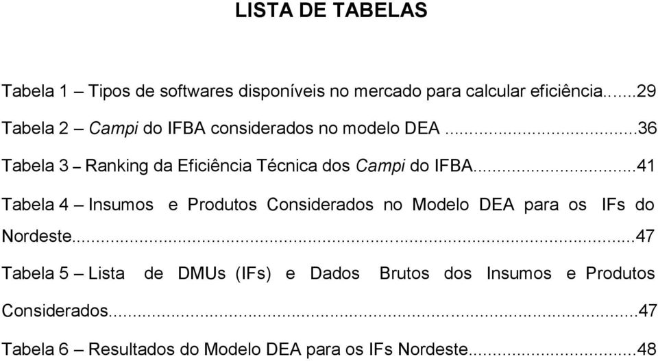 ..36 Tabela 3 Ranking da Eficiência Técnica dos Campi do IFBA.