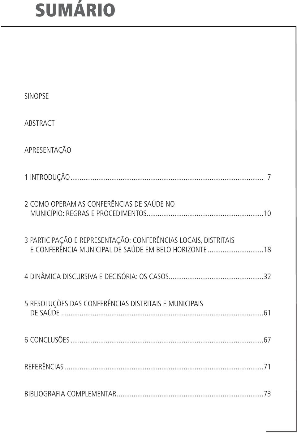 ..10 3 PARTICIPAÇÃO E REPRESENTAÇÃO: CONFERÊNCIAS LOCAIS, DISTRITAIS E CONFERÊNCIA MUNICIPAL DE SAÚDE EM BELO