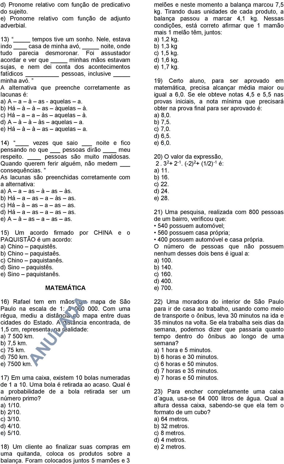 A alternativa que preenche corretamente as lacunas é: a) A a à as - aquelas a. b) Há à à as àquelas à. c) Há a a às aquelas à. d) A à à às aquelas a. e) Há à à as aquelas a.