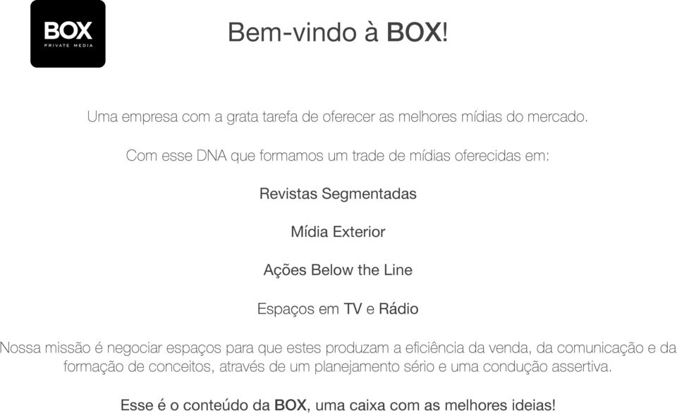 Espaços em TV e Rádio Nossa missão é negociar espaços para que estes produzam a eficiência da venda, da comunicação e