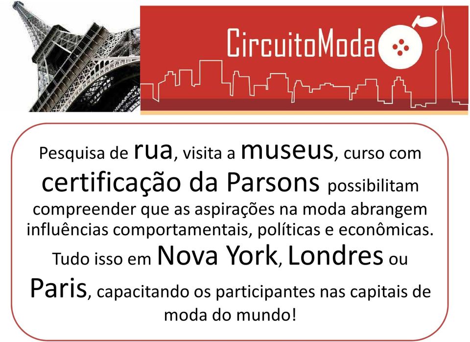 influências comportamentais, políticas e econômicas.