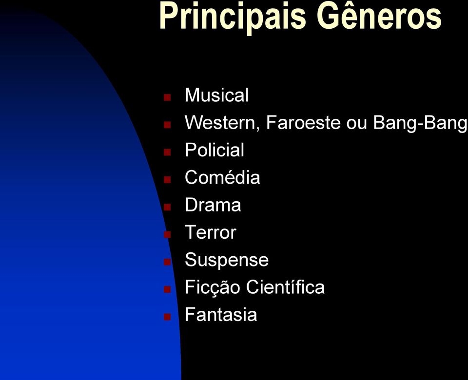 Policial Comédia Drama Terror