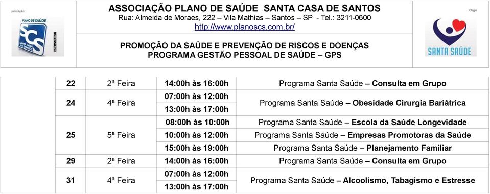 14:00h às 16:00h Programa Santa Saúde Consulta em Grupo