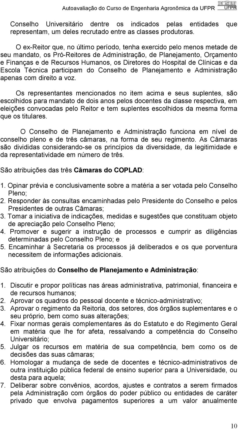 Hospital de Clínicas e da Escola Técnica participam do Conselho de Planejamento e Administração apenas com direito a voz.